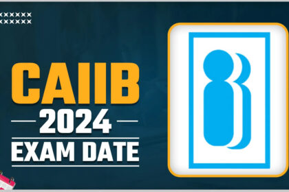 CAIIB Exam Date 2024